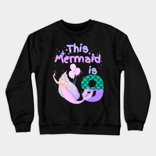 This Mermaid is 9 years old Happy 9th birthday to the little Mermaid Crewneck Sweatshirt by Peter smith